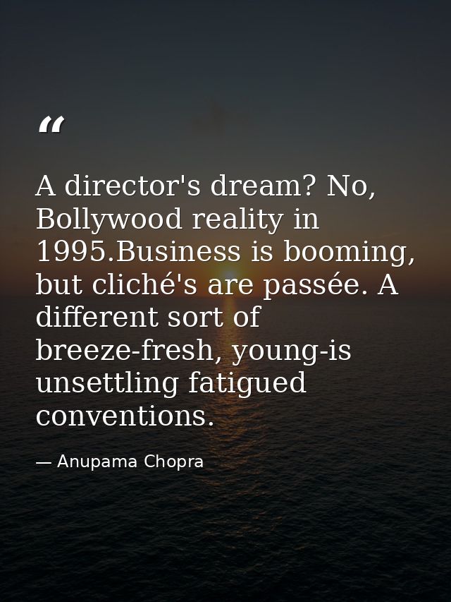A director's dream? No, Bollywood reality in 1995.Business is booming, but cliché's are passée. A different sort of bree — Anupama Chopra