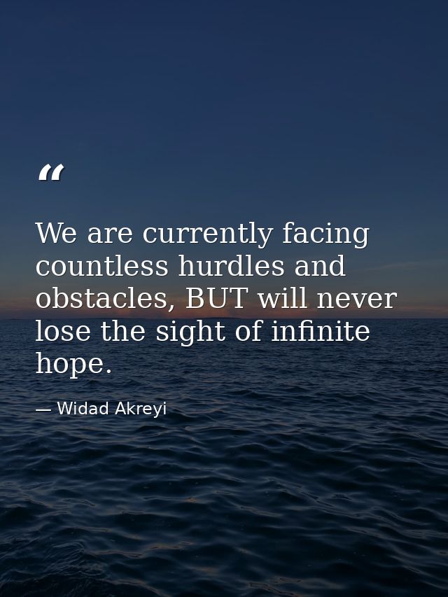 We are currently facing countless hurdles and obstacles, BUT will never lose the sight of infinite hope. — Widad Akreyi