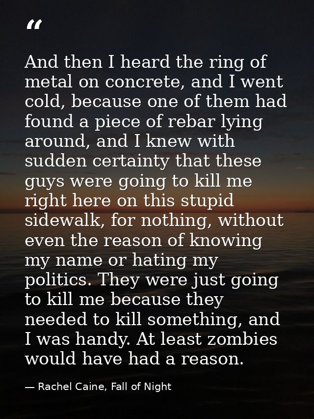 And then I heard the ring of metal on concrete, and I went cold, because one of them had found a piece of rebar lying ar — Rachel Caine, Fall of Night