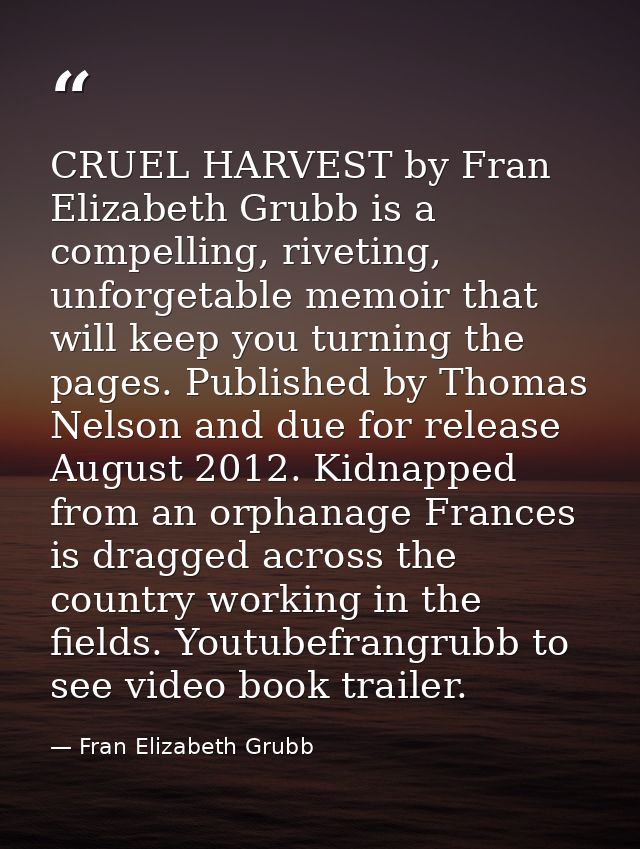 CRUEL HARVEST by Fran Elizabeth Grubb is a compelling, riveting, unforgetable memoir that will keep you turning the page — Fran Elizabeth Grubb