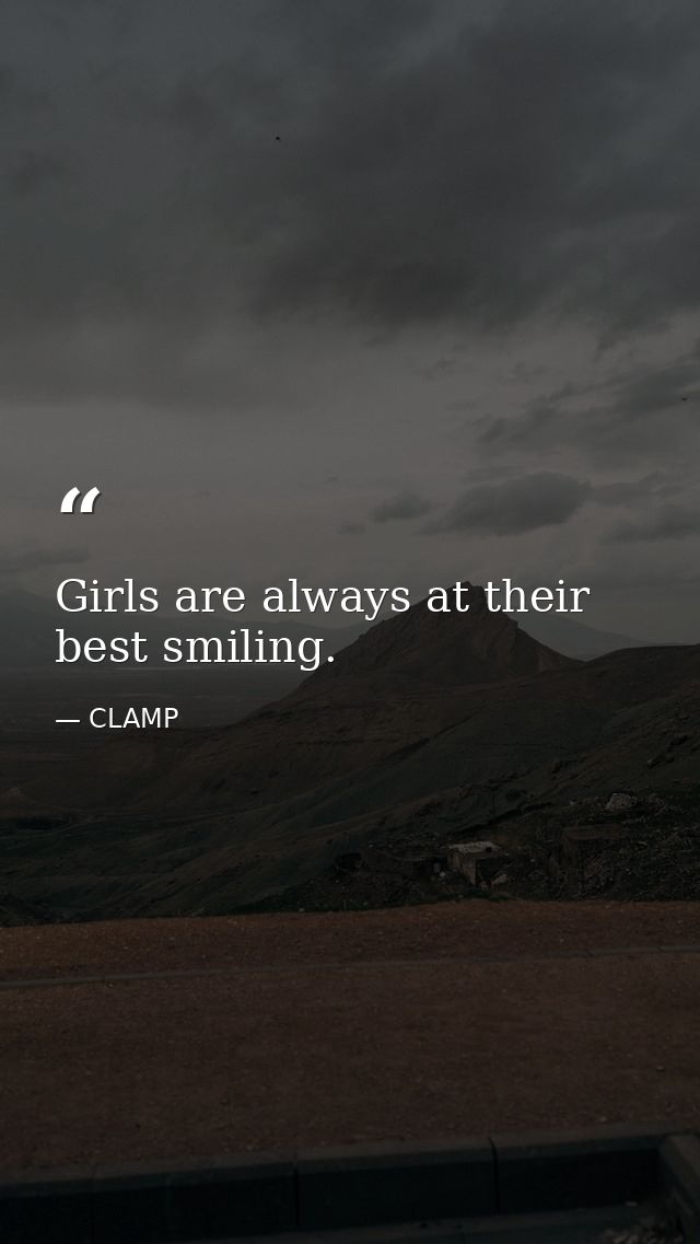 Girls are always at their best smiling. — CLAMP