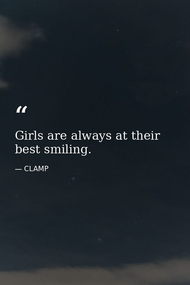 Girls are always at their best smiling. — CLAMP