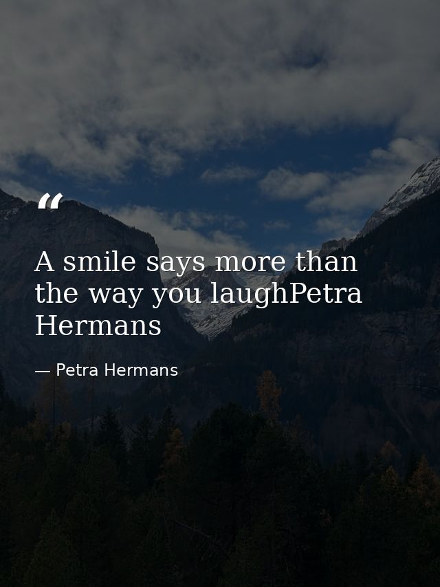 A smile says more than the way you laughPetra Hermans — Petra Hermans