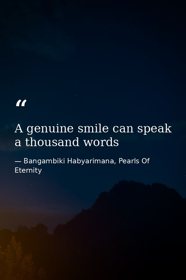 A genuine smile can speak a thousand words — Bangambiki Habyarimana, Pearls Of Eternity