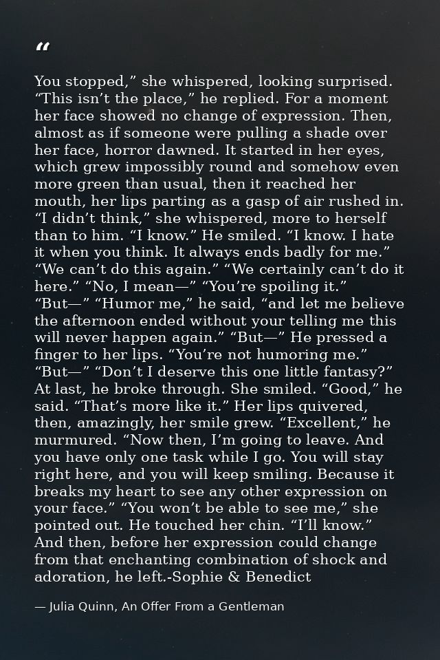 You stopped,” she whispered, looking surprised. “This isn’t the place,” he replied. For a moment her face showed no chan — Julia Quinn, An Offer From a Gentleman