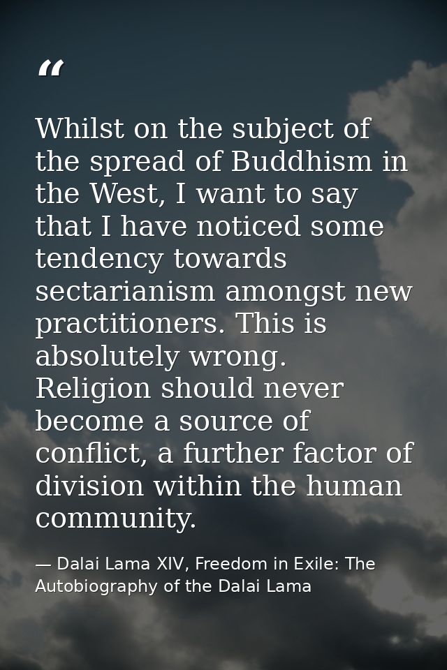Whilst on the subject of the spread of Buddhism in the West, I want to say that I have noticed some tendency towards sec — Dalai Lama XIV, Freedom in Exile: The Autobiography of the Dalai Lama