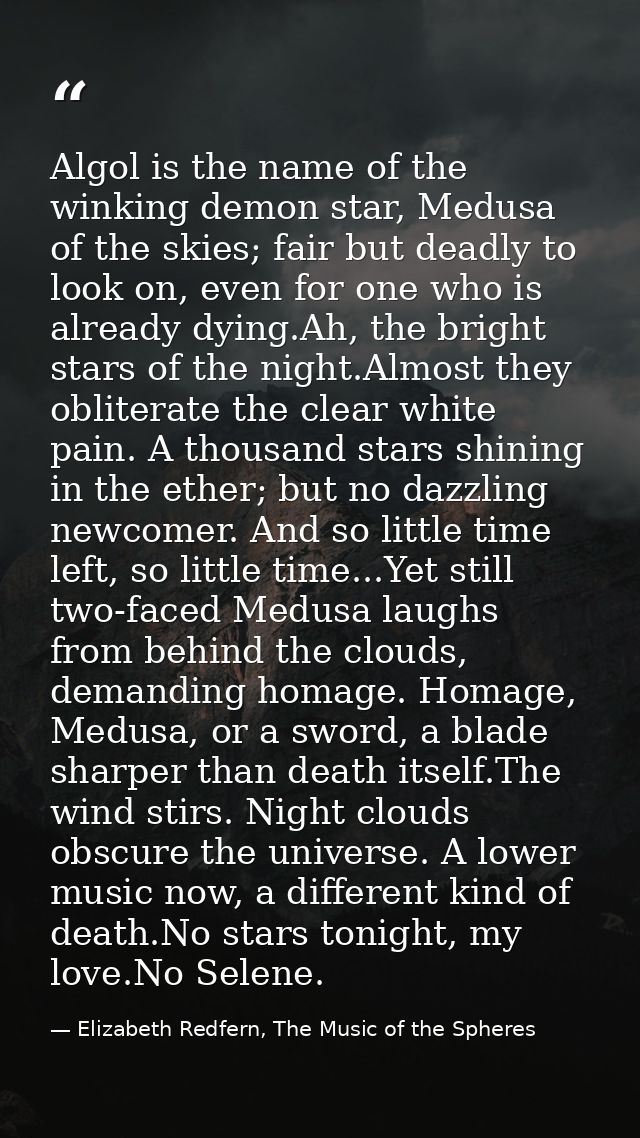 Algol is the name of the winking demon star, Medusa of the skies; fair but deadly to look on, even for one who is alread — Elizabeth Redfern, The Music of the Spheres
