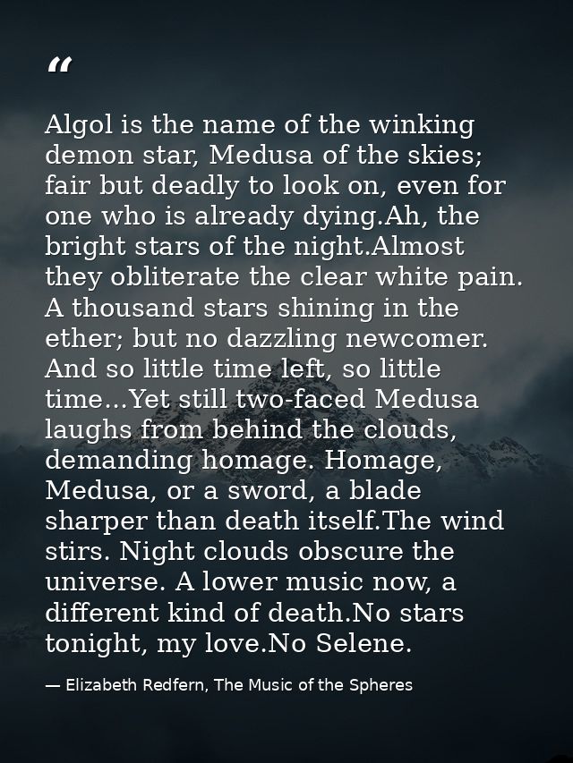 Algol is the name of the winking demon star, Medusa of the skies; fair but deadly to look on, even for one who is alread — Elizabeth Redfern, The Music of the Spheres