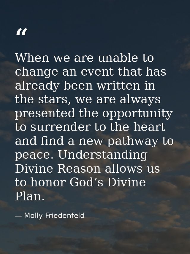 When we are unable to change an event that has already been written in the stars, we are always presented the opportunit — Molly Friedenfeld