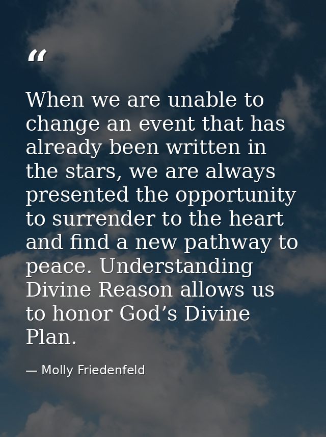 When we are unable to change an event that has already been written in the stars, we are always presented the opportunit — Molly Friedenfeld