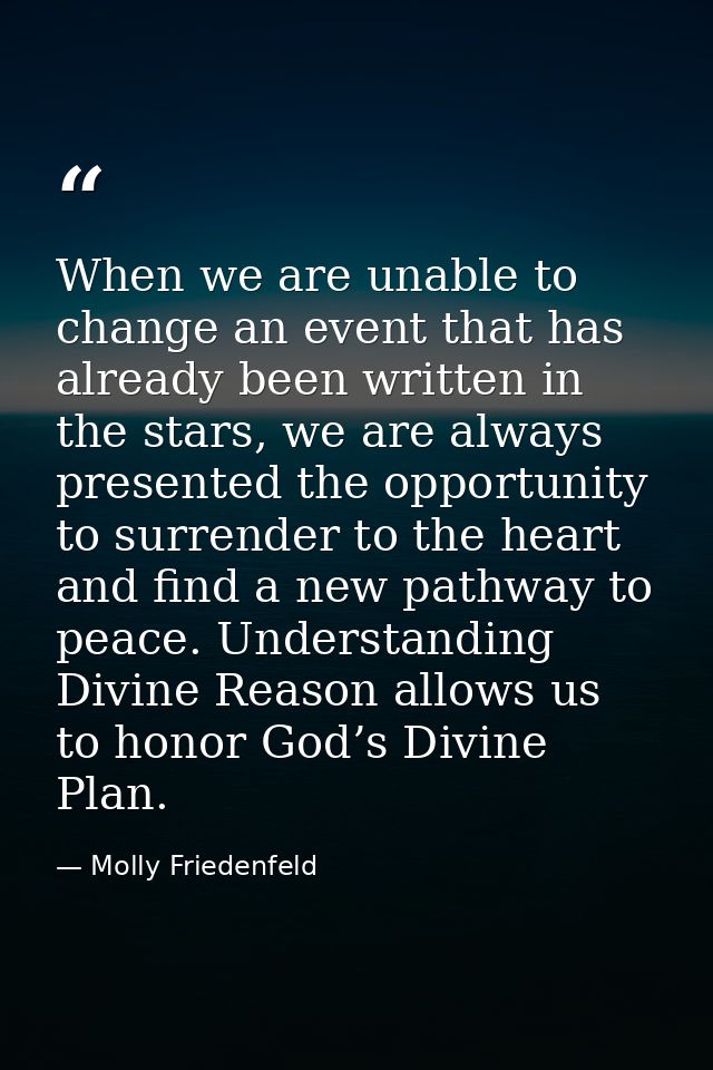 When we are unable to change an event that has already been written in the stars, we are always presented the opportunit — Molly Friedenfeld