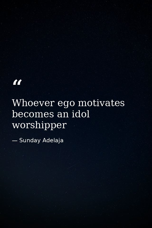 Whoever ego motivates becomes an idol worshipper — Sunday Adelaja