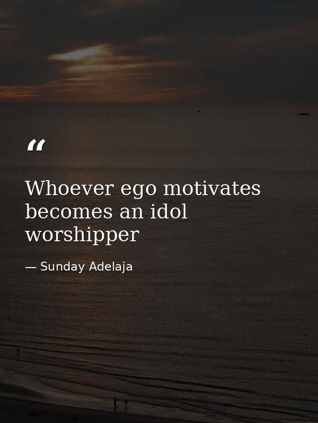 Whoever ego motivates becomes an idol worshipper — Sunday Adelaja