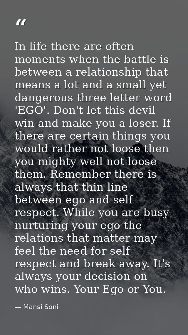 In life there are often moments when the battle is between a relationship that means a lot and a small yet dangerous thr — Mansi Soni