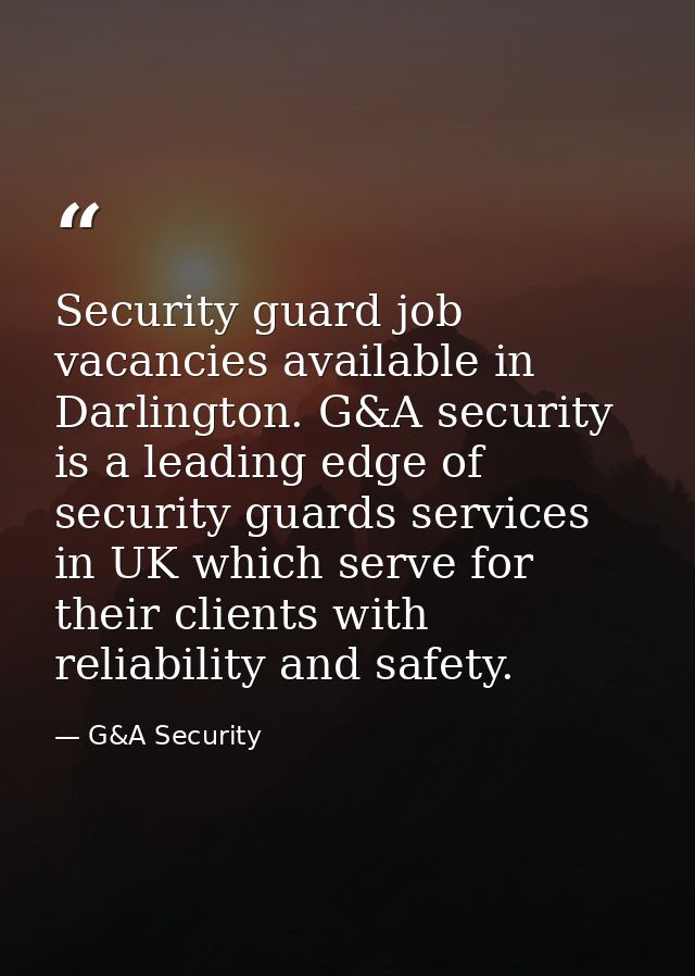Security guard job vacancies available in Darlington. G&A security is a leading edge of security guards services in UK w — G&A Security