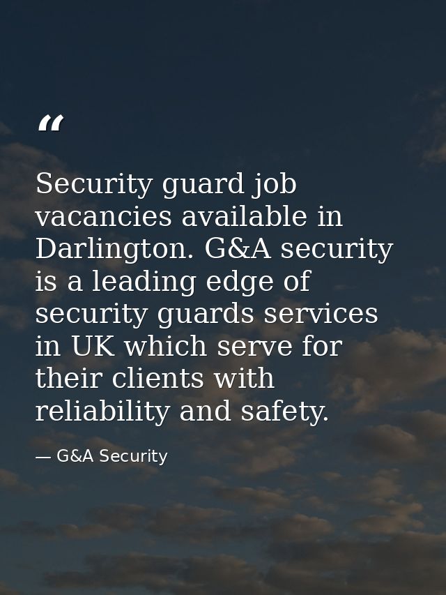 Security guard job vacancies available in Darlington. G&A security is a leading edge of security guards services in UK w — G&A Security
