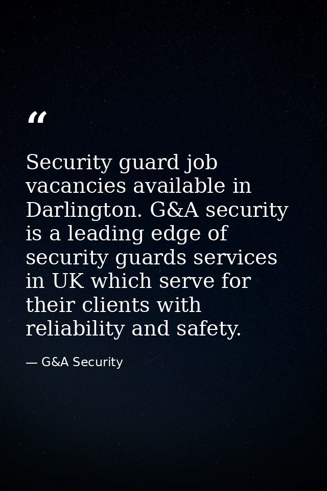 Security guard job vacancies available in Darlington. G&A security is a leading edge of security guards services in UK w — G&A Security