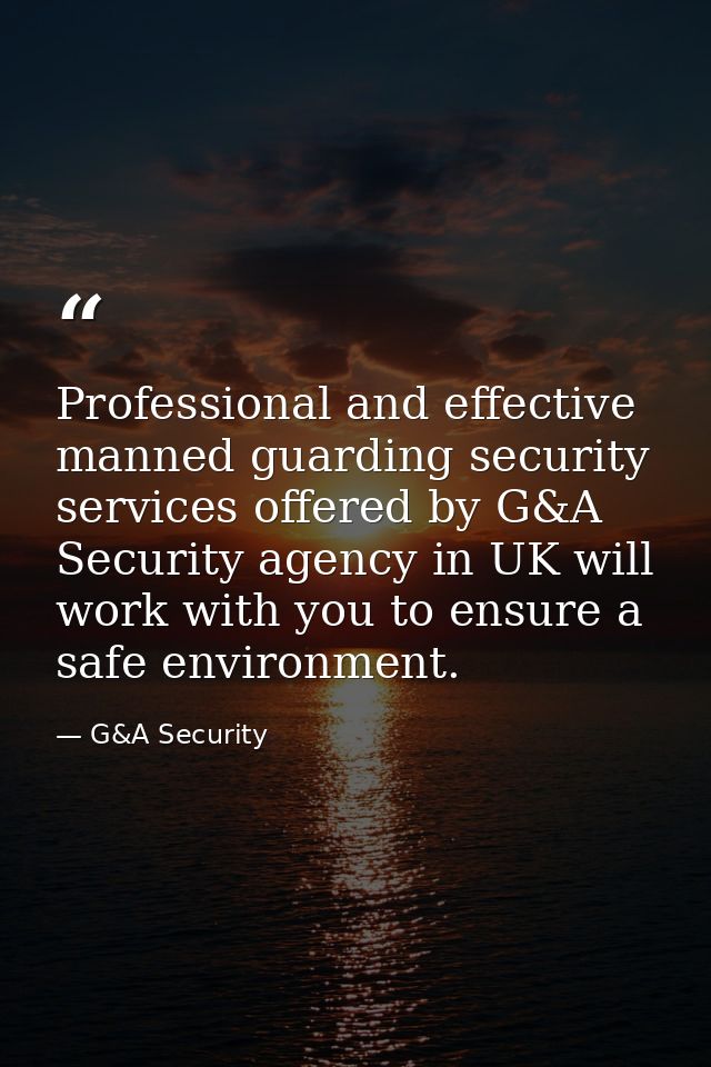 Professional and effective manned guarding security services offered by G&A Security agency in UK will work with you to  — G&A Security
