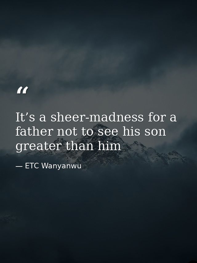 It’s a sheer-madness for a father not to see his son greater than him — ETC Wanyanwu