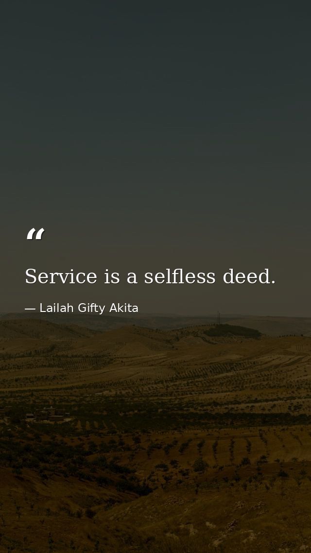 Service is a selfless deed. — Lailah Gifty Akita