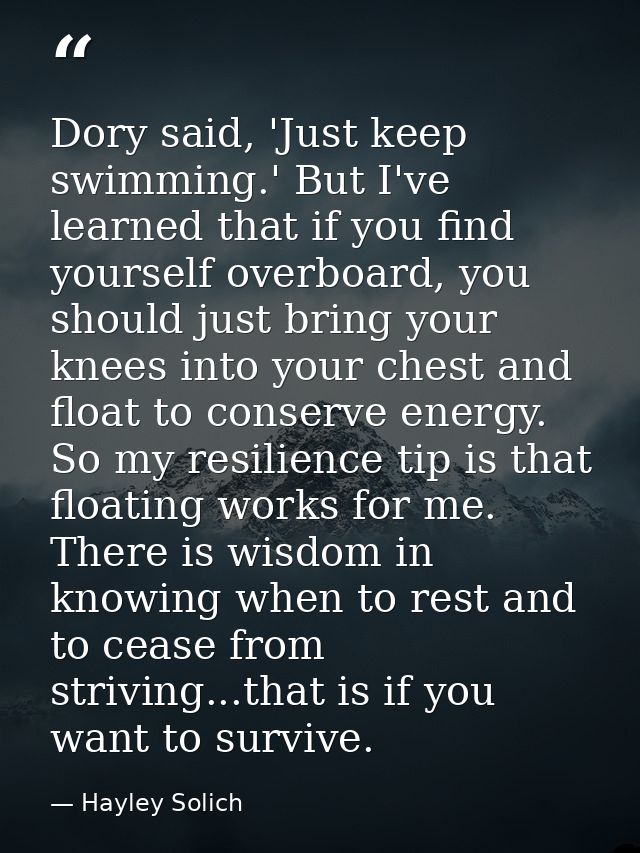 Dory said, 'Just keep swimming.' But I've learned that if you find yourself overboard, you should just bring your knees  — Hayley Solich