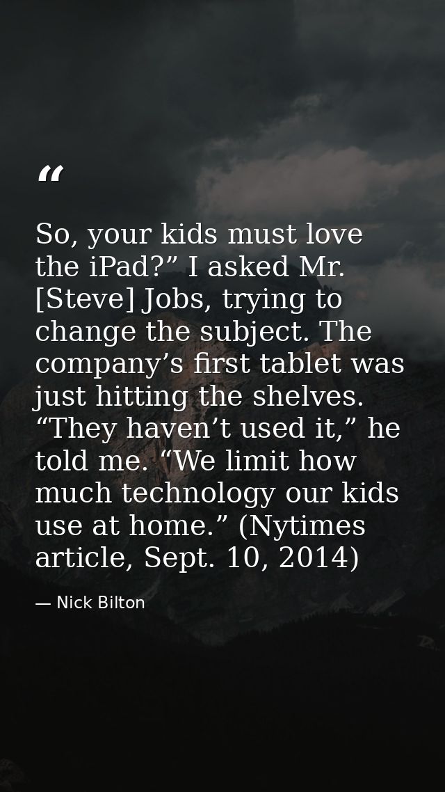 So, your kids must love the iPad?” I asked Mr. [Steve] Jobs, trying to change the subject. The company’s first tablet wa — Nick Bilton