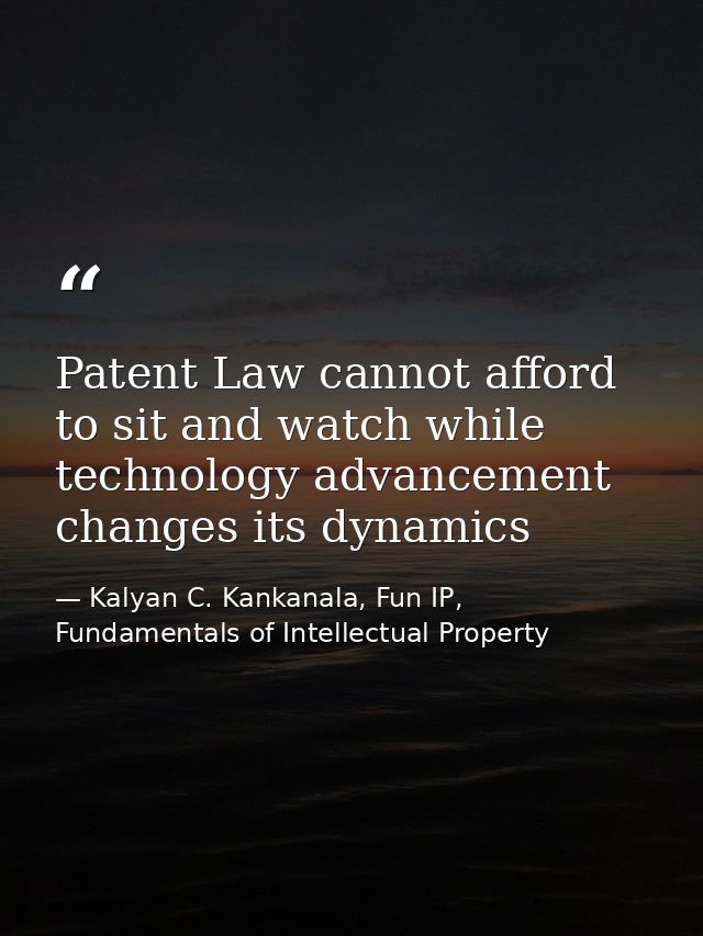 Patent Law cannot afford to sit and watch while technology advancement changes its dynamics — Kalyan C. Kankanala, Fun IP, Fundamentals of Intellectual Property