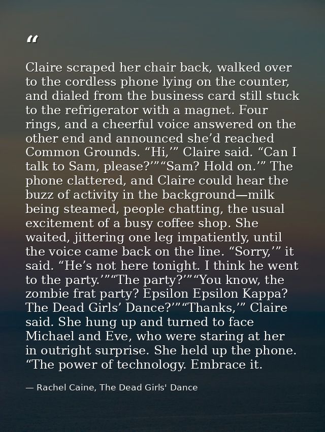 Claire scraped her chair back, walked over to the cordless phone lying on the counter, and dialed from the business card — Rachel Caine, The Dead Girls' Dance