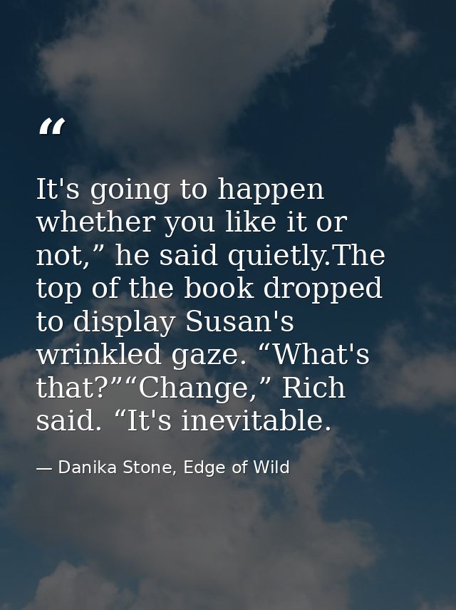 It's going to happen whether you like it or not,” he said quietly.The top of the book dropped to display Susan's wrinkle — Danika Stone, Edge of Wild