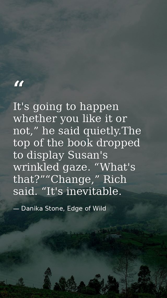 It's going to happen whether you like it or not,” he said quietly.The top of the book dropped to display Susan's wrinkle — Danika Stone, Edge of Wild