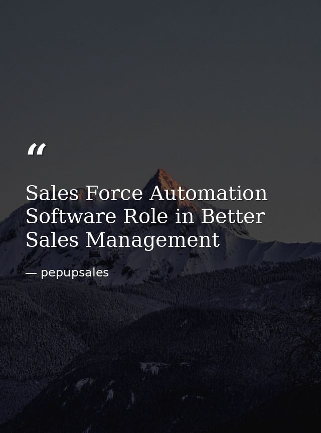 Sales Force Automation Software Role in Better Sales Management — pepupsales