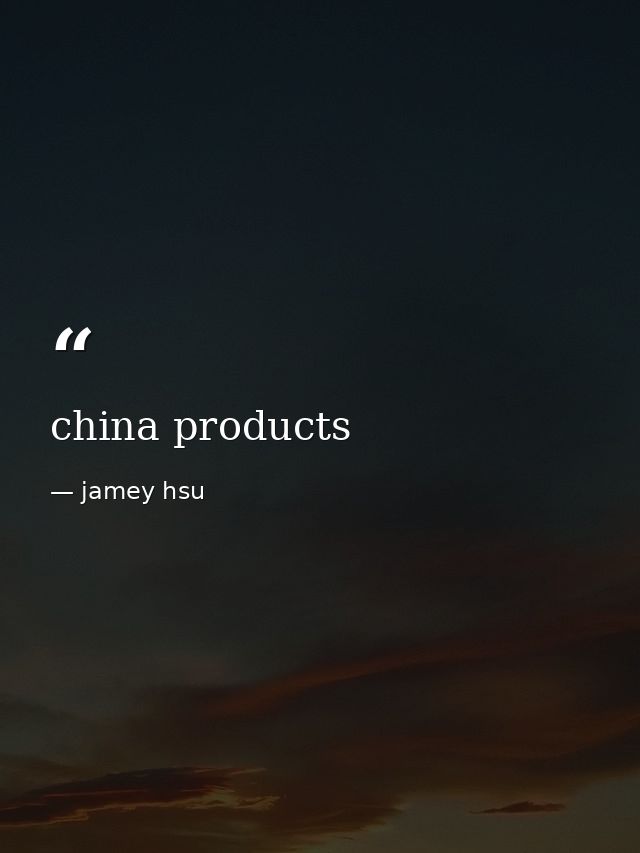 china products — jamey hsu