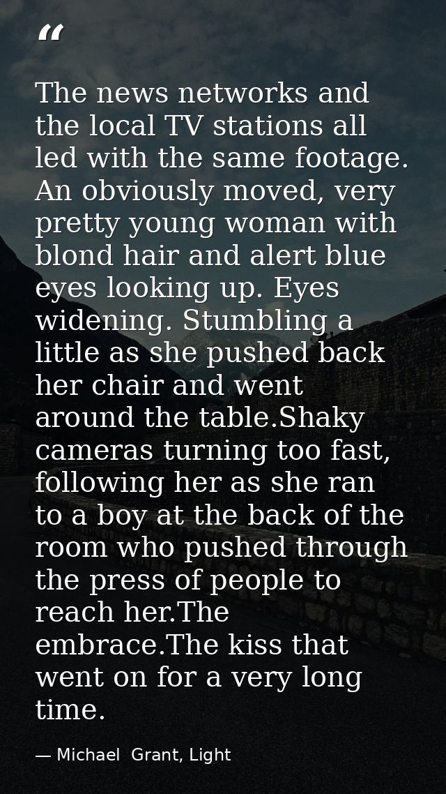 The news networks and the local TV stations all led with the same footage. An obviously moved, very pretty young woman w — Michael  Grant, Light