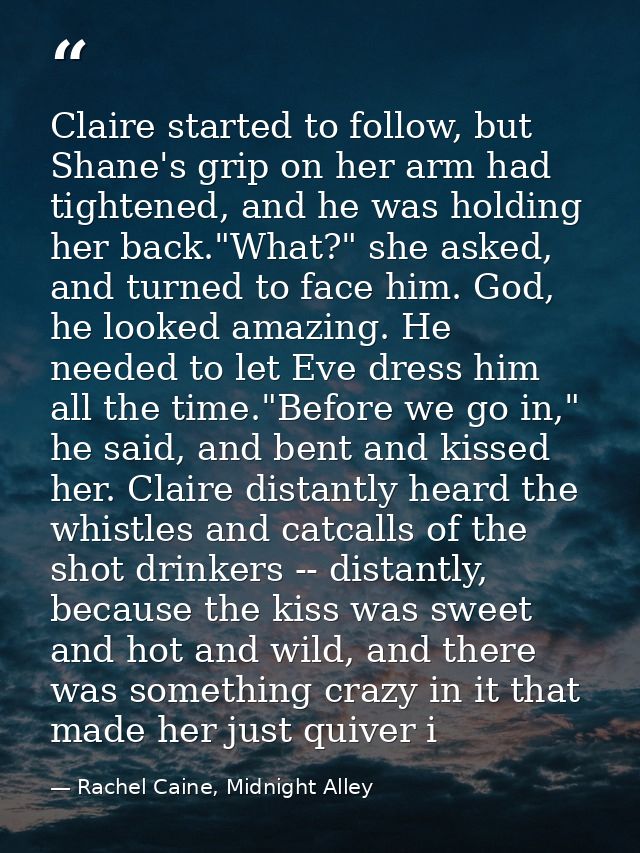 Claire started to follow, but Shane's grip on her arm had tightened, and he was holding her back."What?" she asked, and  — Rachel Caine, Midnight Alley