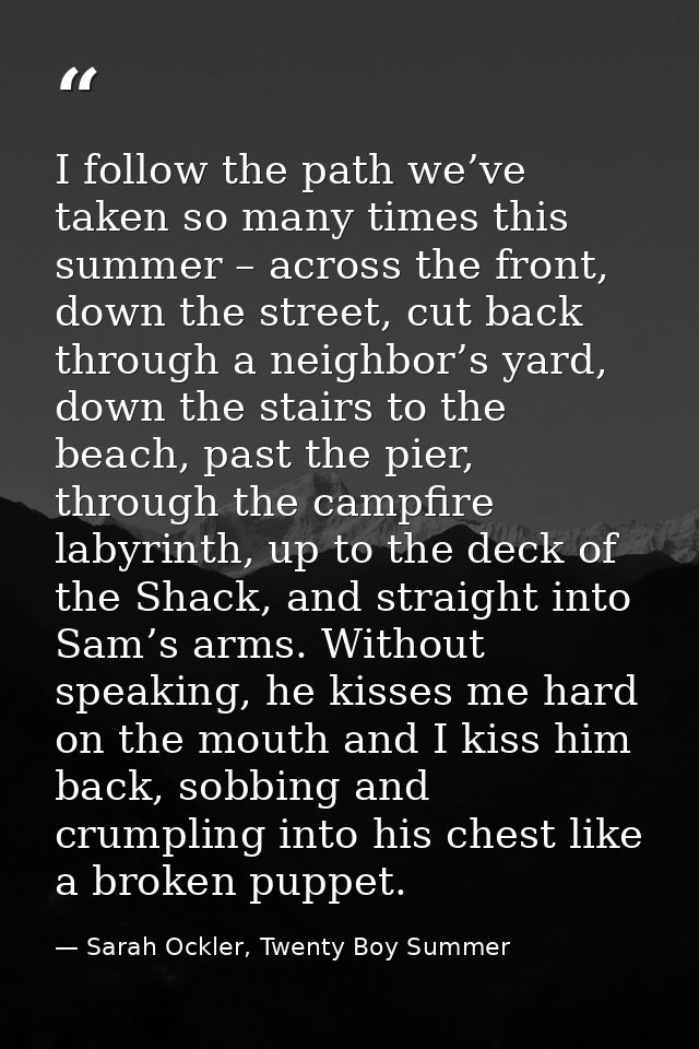 I follow the path we’ve taken so many times this summer – across the front, down the street, cut back through a neighbor — Sarah Ockler, Twenty Boy Summer