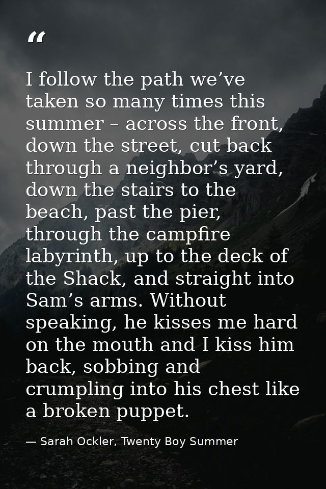 I follow the path we’ve taken so many times this summer – across the front, down the street, cut back through a neighbor — Sarah Ockler, Twenty Boy Summer