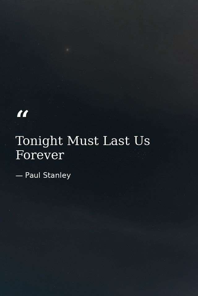 Tonight Must Last Us Forever — Paul Stanley