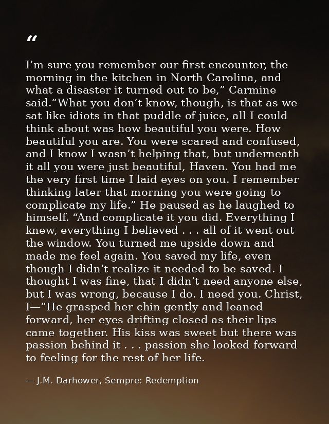 I’m sure you remember our first encounter, the morning in the kitchen in North Carolina, and what a disaster it turned o — J.M. Darhower, Sempre: Redemption