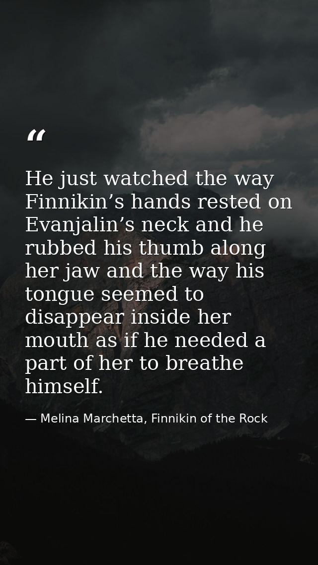 He just watched the way Finnikin’s hands rested on Evanjalin’s neck and he rubbed his thumb along her jaw and the way hi — Melina Marchetta, Finnikin of the Rock