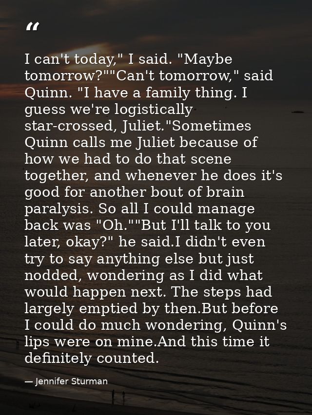 I can't today," I said. "Maybe tomorrow?""Can't tomorrow," said Quinn. "I have a family thing. I guess we're logisticall — Jennifer Sturman