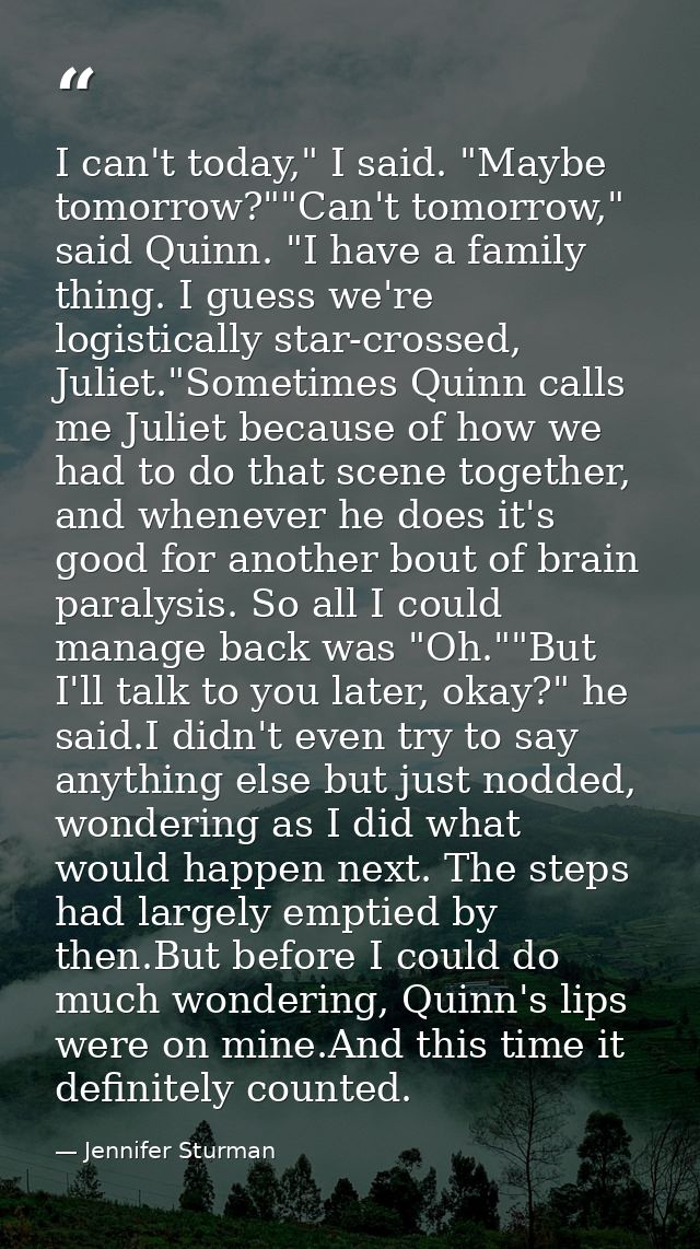 I can't today," I said. "Maybe tomorrow?""Can't tomorrow," said Quinn. "I have a family thing. I guess we're logisticall — Jennifer Sturman