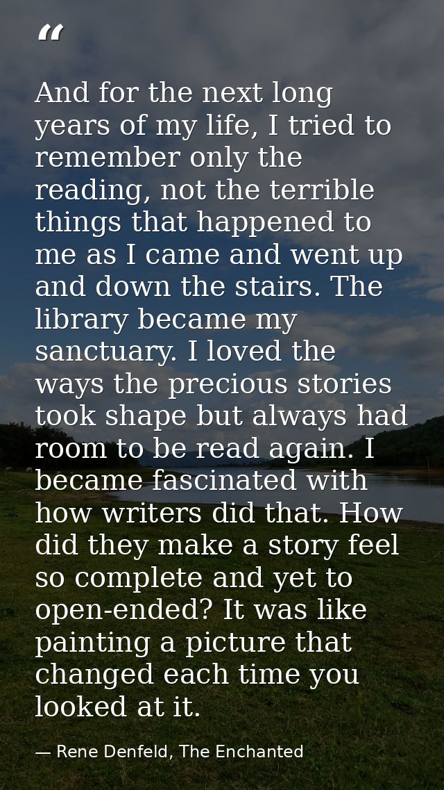 And for the next long years of my life, I tried to remember only the reading, not the terrible things that happened to m — Rene Denfeld, The Enchanted