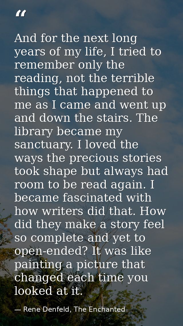 And for the next long years of my life, I tried to remember only the reading, not the terrible things that happened to m — Rene Denfeld, The Enchanted