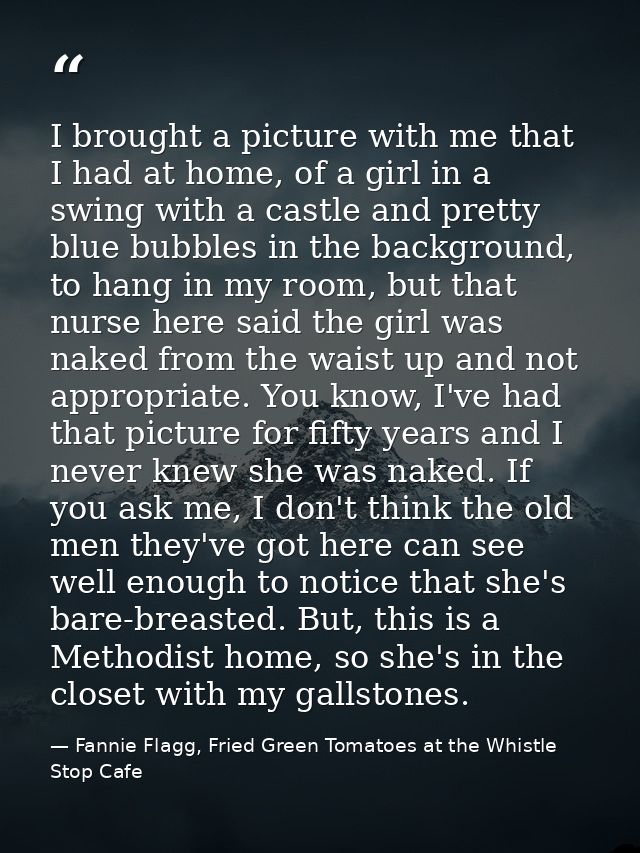 I brought a picture with me that I had at home, of a girl in a swing with a castle and pretty blue bubbles in the backgr — Fannie Flagg, Fried Green Tomatoes at the Whistle Stop Cafe