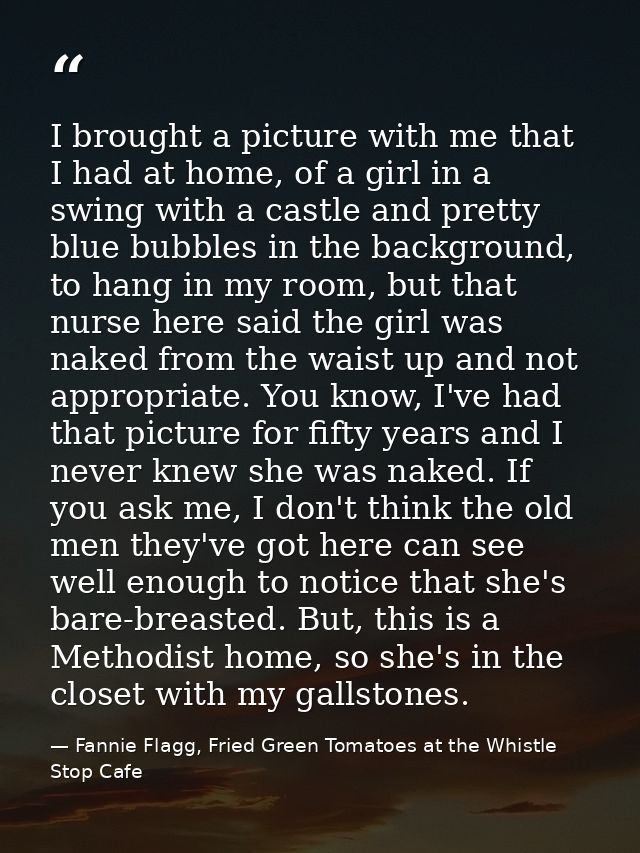 I brought a picture with me that I had at home, of a girl in a swing with a castle and pretty blue bubbles in the backgr — Fannie Flagg, Fried Green Tomatoes at the Whistle Stop Cafe
