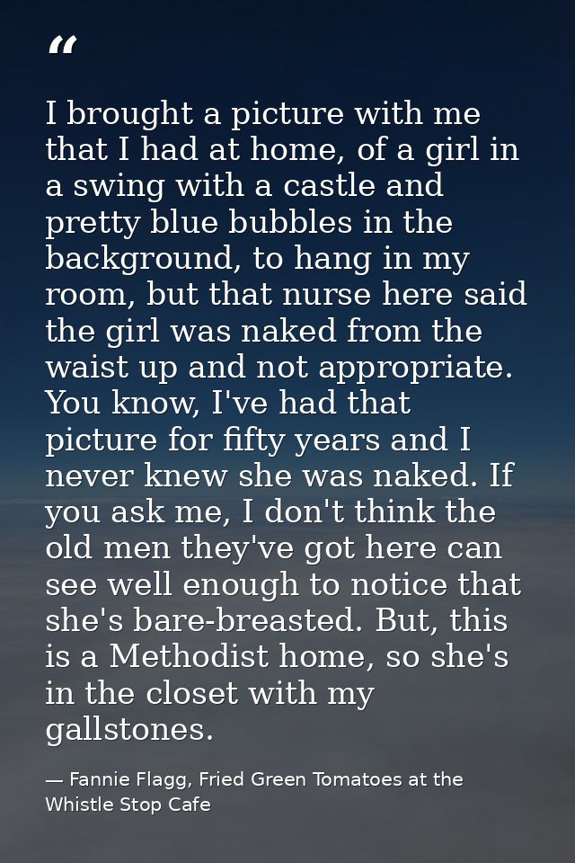 I brought a picture with me that I had at home, of a girl in a swing with a castle and pretty blue bubbles in the backgr — Fannie Flagg, Fried Green Tomatoes at the Whistle Stop Cafe