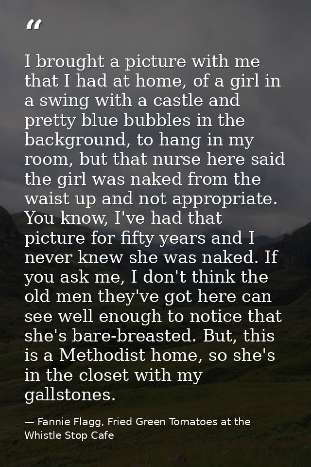 I brought a picture with me that I had at home, of a girl in a swing with a castle and pretty blue bubbles in the backgr — Fannie Flagg, Fried Green Tomatoes at the Whistle Stop Cafe