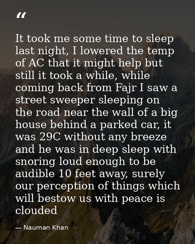 It took me some time to sleep last night, I lowered the temp of AC that it might help but still it took a while, while c — Nauman Khan