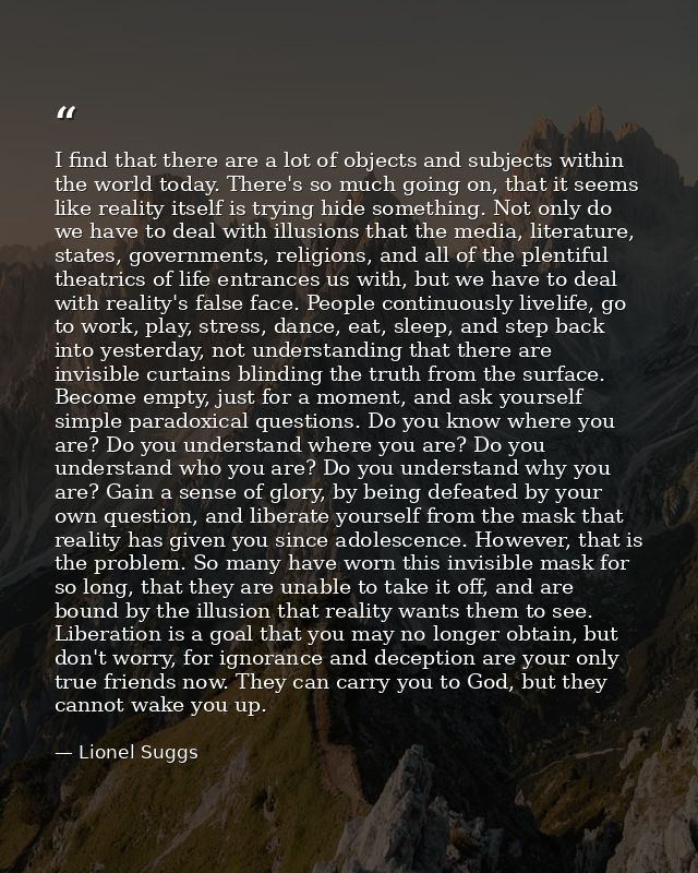 I find that there are a lot of objects and subjects within the world today. There's so much going on, that it seems like — Lionel Suggs