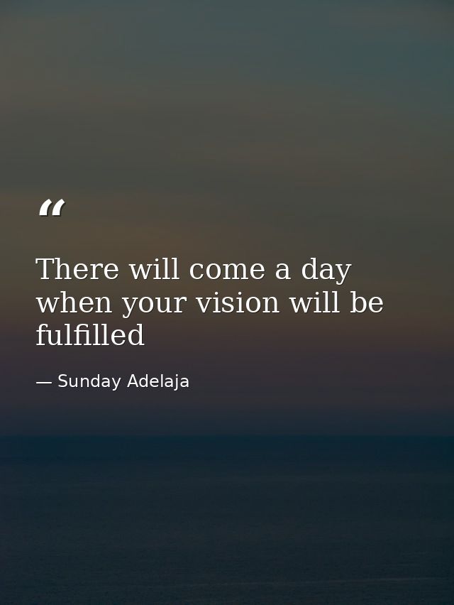 There will come a day when your vision will be fulfilled — Sunday Adelaja